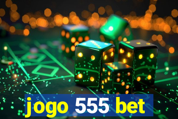 jogo 555 bet